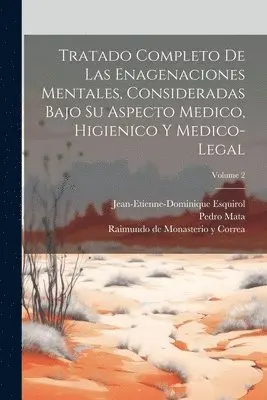 Jean-Etienne-Dominique Esquirol, Pedro Mata - Tratado Completo De Las Enagenaciones Mentales, Consideradas Bajo Su Aspecto Medico, Higienico Y Medico-legal; Volume 2, Häftad. Tillgänglighet: Lägg i varukorg