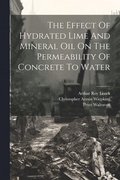 The Effect Of Hydrated Lime And Mineral Oil On The Permeability Of Concrete To Water