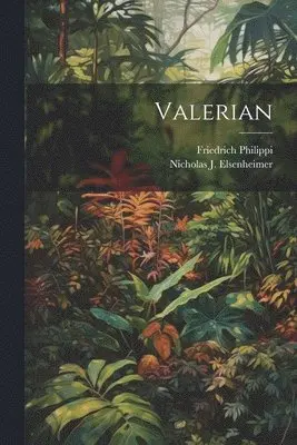 Nicholas J Elsenheimer, Friedrich Philippi - Valerian, Häftad. Tillgänglighet: Tillfälligt slut