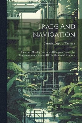 Canada Dept of Customs - Trade And Navigation, Häftad. Tillgänglighet: Lägg i varukorg