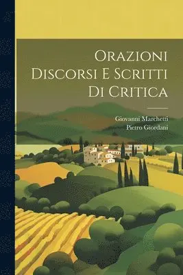 Pietro Giordani, Giovanni Marchetti - Orazioni Discorsi E Scritti Di Critica, Häftad. Tillgänglighet: Lägg i varukorg