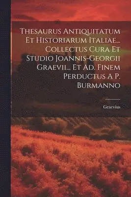 Graevius - Thesaurus Antiquitatum Et Historiarum Italiae... Collectus Cura Et Studio Joannis-georgii Graevii... Et Ad. Finem Perductus A P. Burmanno, Häftad. Tillgänglighet: Lägg i varukorg