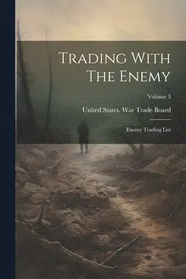 United States War Trade Board - Trading With The Enemy, Häftad. Tillgänglighet: Lägg i varukorg