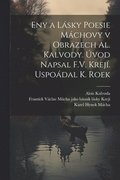 eny a lsky poesie Mchovy v obrazech Al. Kalvody. vod napsal F.V. Krej. Uspodal K. Roek