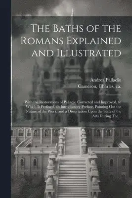 Andrea 1508-1580 Palladio - Baths of the Romans Explained and Illustrated, Häftad. Tillgänglighet: Lägg i varukorg
