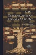 Some Descendants of Digory Sargent