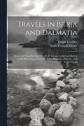 Travels in Istria and Dalmatia