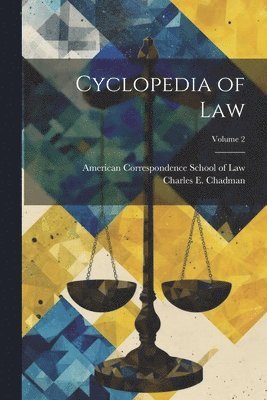 Charles E. (Charles Erehart) Chadman, American Correspondence School of Law - Cyclopedia of Law; Volume 2, Häftad. Tillgänglighet: Lägg i varukorg