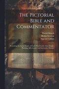 The Pictorial Bible and Commentator