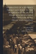 Narrative of a Journey From Caunpoor to the Boorendo Pass, in the Himalaya Mountains Vi Gwalior, Agra, Delhi, and Sirhind;; Volume 2