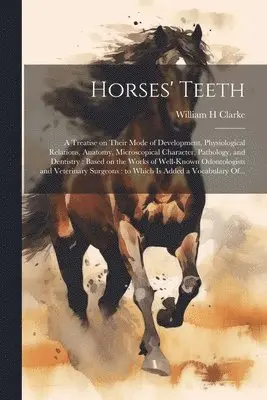William H Clarke - Horses' Teeth, Häftad. Tillgänglighet: Lägg i varukorg