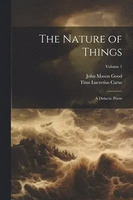 John Mason 1764-1827 Good, Titus Lucretius Carus - Nature of Things, Häftad. Tillgänglighet: Lägg i varukorg