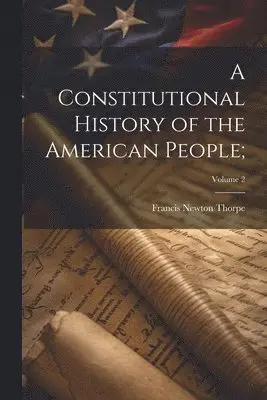 Constitutional History of the American People;; Volume 2