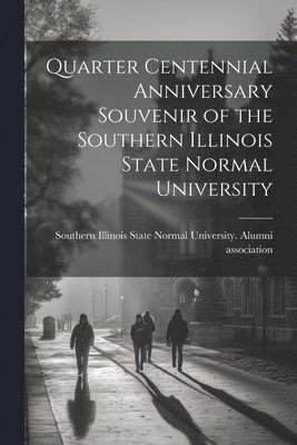 Southern Illinois State Normal Univer - Quarter Centennial Anniversary Souvenir of the Southern Illinois State Normal University, Häftad. Tillgänglighet: Lägg i varukorg