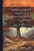 Indicador de madeiras e plantas uteis do Brasil