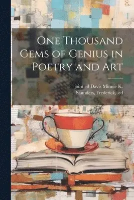 Frederick Saunders, Joint Ed Davis Minnie K. - One Thousand Gems of Genius in Poetry and Art, Häftad. Tillgänglighet: Lägg i varukorg
