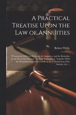 Practical Treatise Upon the Law of Annuities