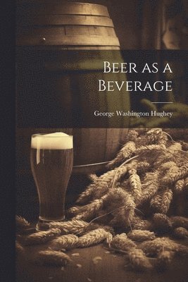 Beer as a Beverage