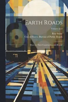 Roy Stone, United States Bureau of Public Roads - Earth Roads, Häftad. Tillgänglighet: Lägg i varukorg