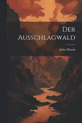 Julius Hamm - Ausschlagwald, Häftad. Tillgänglighet: Lägg i varukorg