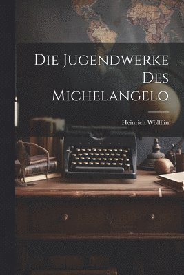 Jugendwerke des Michelangelo