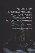Ad Lucilium epistulae morales. With an English translation by Richard M. Gummere; Volumen 2