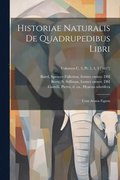 Historiae naturalis de quadrupedibus libri: Cum aeneis figuris; Volumen c. 3, pt. 5, 4, 3 [1657]