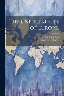 Nicholas Murray 1862-1947 Butler, Edward 1870- Marshall - United States of Europe;, Häftad. Tillgänglighet: Lägg i varukorg