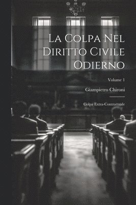 Giampietro Chironi - Colpa Nel Diritto Civile Odierno, Häftad. Tillgänglighet: Lägg i varukorg