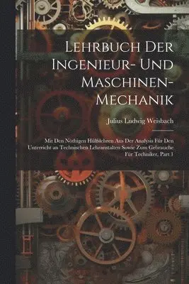 Julius Ludwig Weisbach - Lehrbuch Der Ingenieur- Und Maschinen-Mechanik, Häftad. Tillgänglighet: Lägg i varukorg