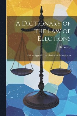 Dictionary - Dictionary of the Law of Elections, Häftad. Tillgänglighet: Lägg i varukorg