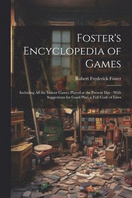 Robert Frederick Foster - Foster's Encyclopedia of Games, Häftad. Tillgänglighet: Lägg i varukorg