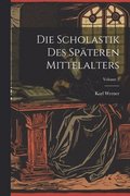 Die Scholastik Des Spteren Mittelalters; Volume 2