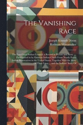 Joseph Kossuth Dixon, Rodman Wanamaker - Vanishing Race, Häftad