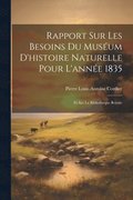 Rapport Sur Les Besoins Du Musum D'histoire Naturelle Pour L'anne 1835