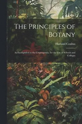 Harland Coultas - Principles of Botany, Häftad. Tillgänglighet: Lägg i varukorg