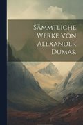 S�mmtliche Werke von Alexander Dumas.