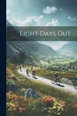 Eight Days Out
