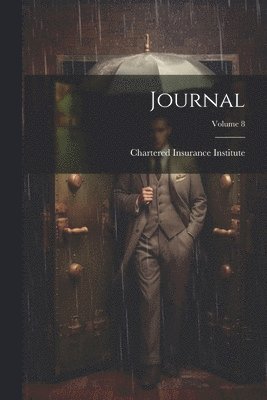 Chartered Insurance Institute - Journal; Volume 8, Häftad