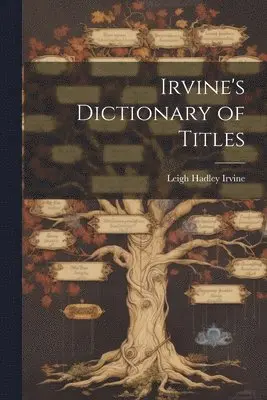 Leigh Hadley Irvine - Irvine's Dictionary of Titles, Häftad. Tillgänglighet: Lägg i varukorg