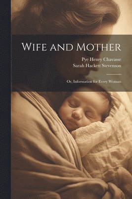 Pye Henry Chavasse, Sarah Hackett Stevenson - Wife and Mother, Häftad. Tillgänglighet: Tillfälligt slut