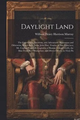 William Henry Harrison Murray - Daylight Land, Häftad. Tillgänglighet: Lägg i varukorg