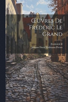 Johann David Erdmann Preuss - OEuvres De Frédéric Le Grand, Häftad. Tillgänglighet: Lägg i varukorg