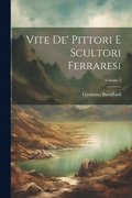 Vite De' Pittori E Scultori Ferraresi; Volume 2