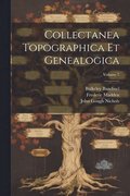 Collectanea Topographica Et Genealogica; Volume 7