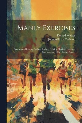John William Carleton, Donald Walker - Manly Exercises, Häftad