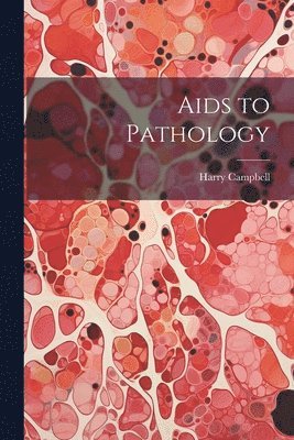 Harry Campbell - Aids to Pathology, Häftad. Tillgänglighet: Lägg i varukorg