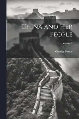 Charles Denby - China and Her People; Volume 2, Häftad. Tillgänglighet: Tillfälligt slut