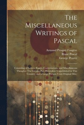 Blaise Pascal, Armand Prosper Faugère, George Pearce - Miscellaneous Writings of Pascal, Häftad