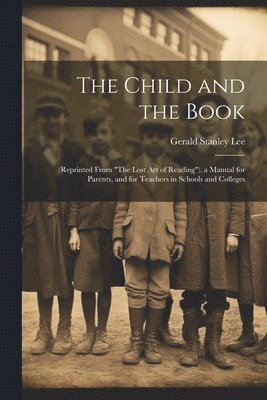 Gerald Stanley Lee - Child and the Book, Häftad